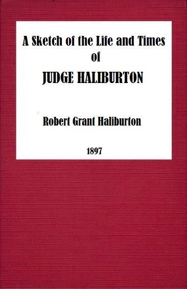 A Sketch of the Life and Times of Judge Haliburton