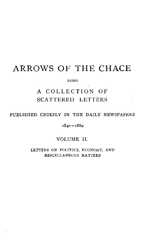 Arrows of the Chace, vol. 2/2
being a collection of scattered letters published chiefly in the daily newspapers 1840-1880