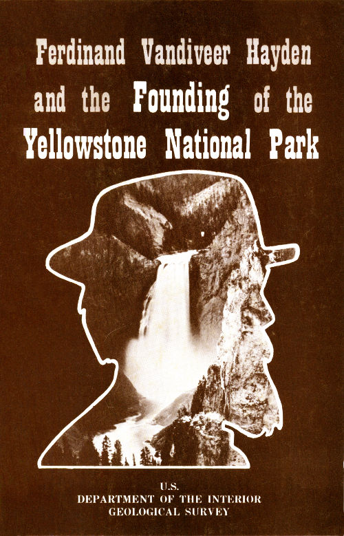 Ferdinand Vandiveer Hayden and the Founding of the Yellowstone National Park Ferdinand Vandiveer Hayden and the Founding of the Yellowstone National Park