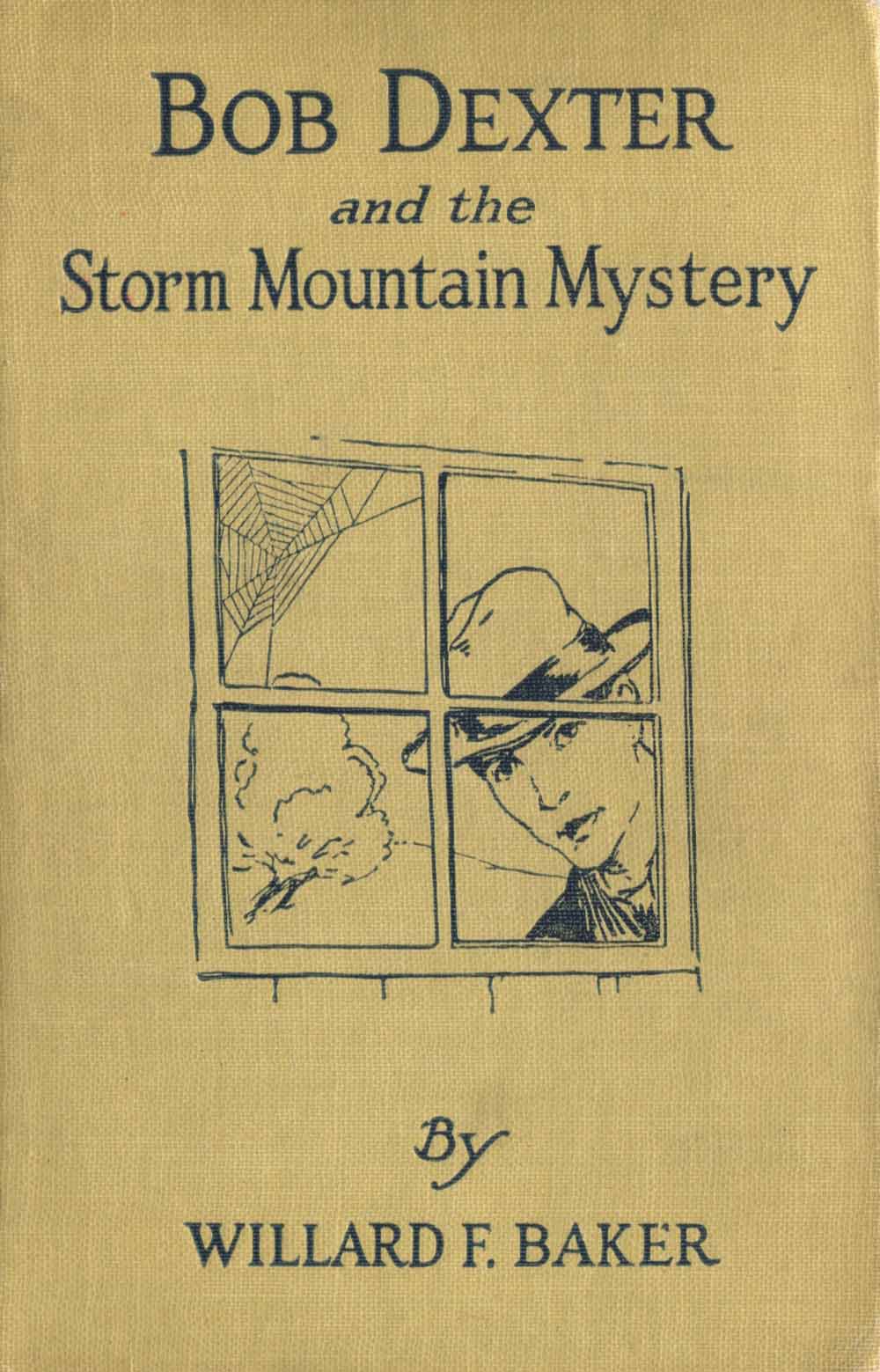 Bob Dexter and the Storm Mountain Mystery; or, The Secret of the Log Cabin Bob Dexter and the Storm Mountain Mystery; or, The Secret of the Log Cabin