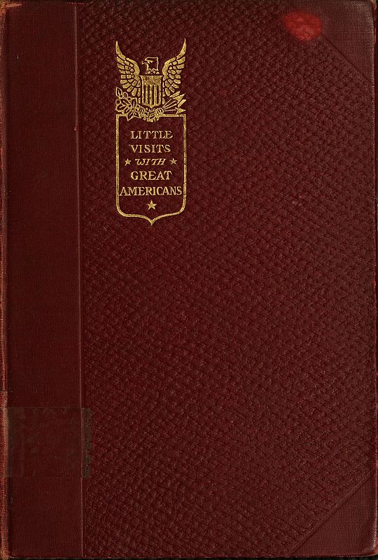 Little Visits with Great Americans, Vol. 2 (of 2)
Or Success, Ideals and How to Attain Them