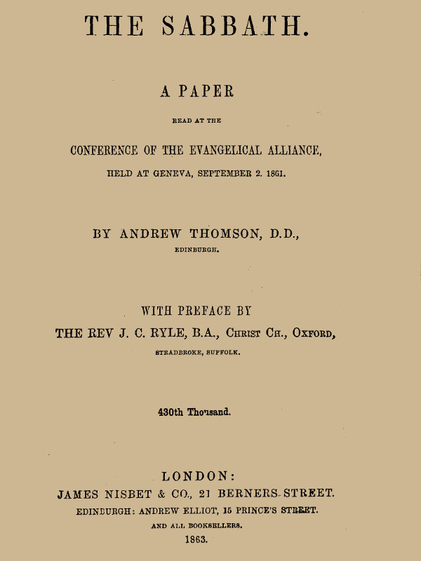 The Sabbath
A Paper Read at the Conference of the Evangelical Alliance, Held at Geneva, September 2. 1861