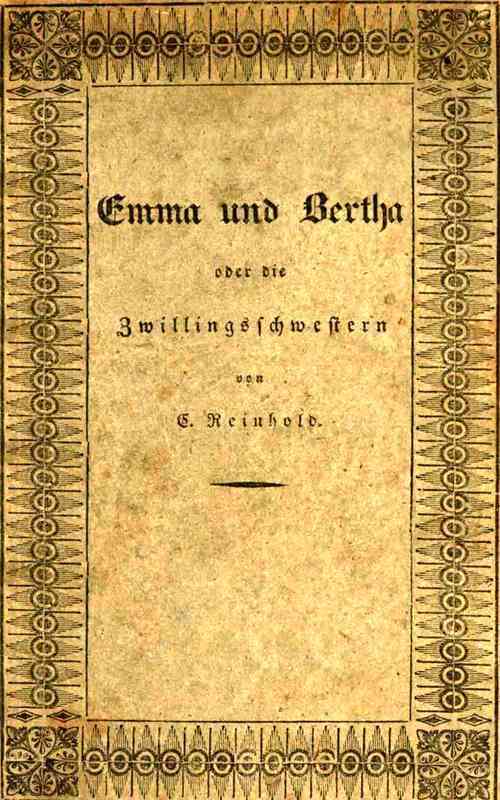 Emma und Bertha oder die Zwillingsschwestern Eine unterhaltende Erzählung für die Jugend Emma und Bertha oder die Zwillingsschwestern Eine unterhaltende Erzählung für die Jugend