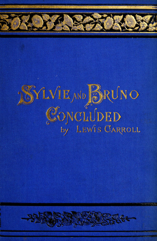 Sylvie and Bruno Concluded (Illustrated) Sylvie and Bruno Concluded (Illustrated)