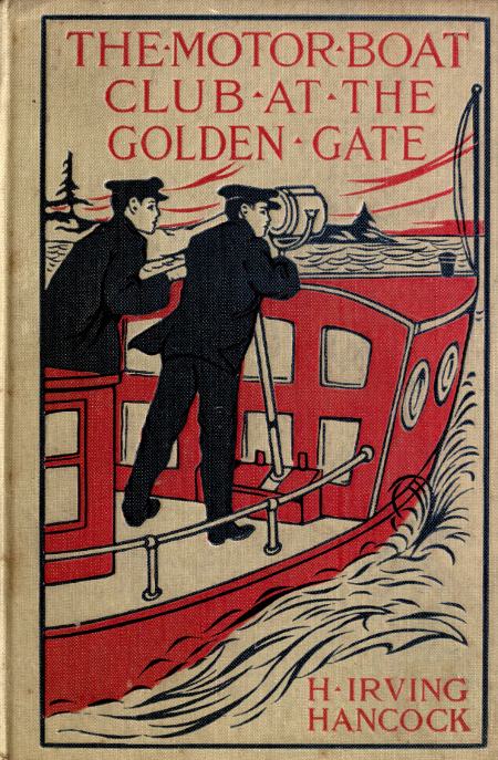 The Motor Boat Club at the Golden Gate; or, A Thrilling Capture in the Great Fog The Motor Boat Club at the Golden Gate; or, A Thrilling Capture in the Great Fog