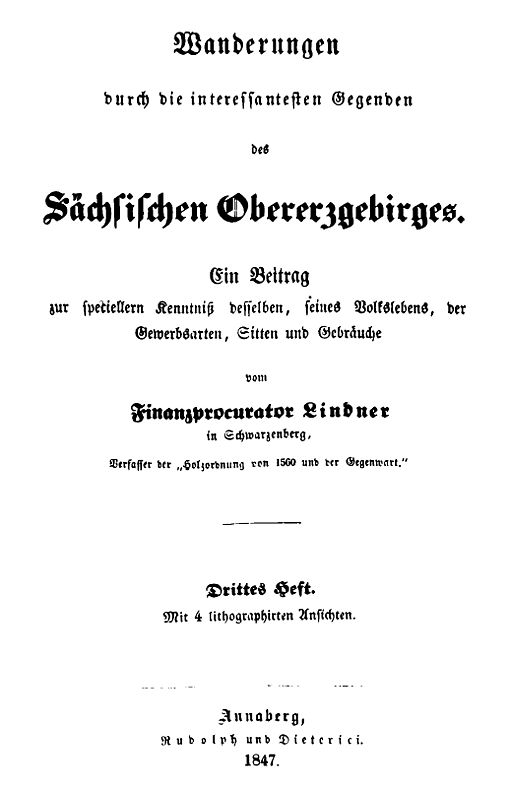 Wanderungen durch die interessantesten Gegenden des Sächsischen Obererzgebirges (Drittes Heft)
Ein Beitrag zur speciellern Kenntniß desselben, seines Volkslebens, der Gewerbsarten, Sitten und Gebräuche