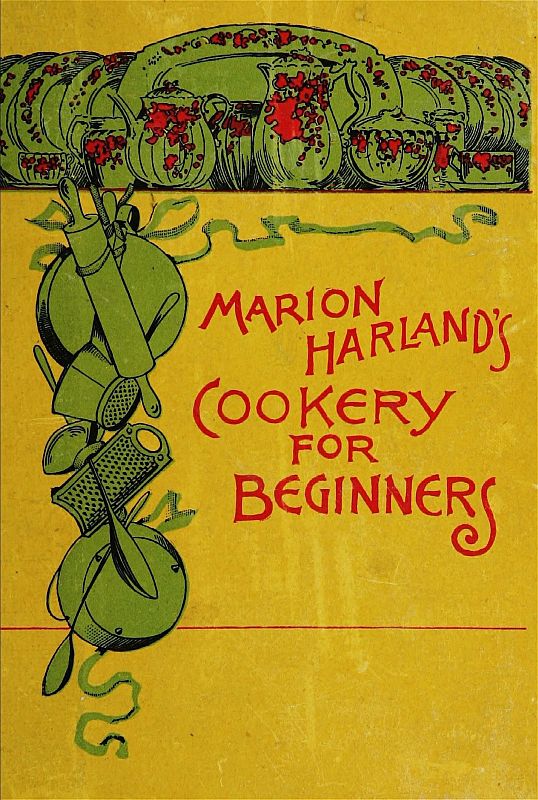Marion Harland's Cookery for Beginners
A Series of Familiar Lessons for Young Housekeepers