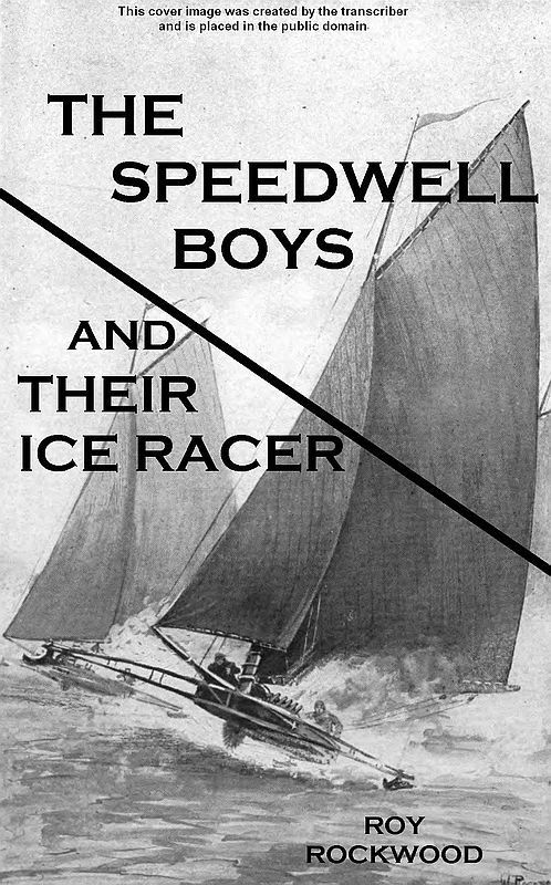 The Speedwell Boys and Their Ice Racer; Or, Lost in the Great Blizzard