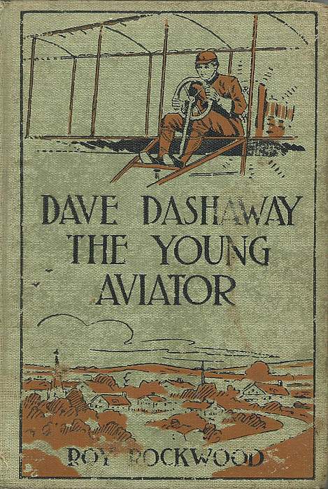 Dave Dashaway the Young Aviator; Or, In the Clouds for Fame and Fortune Dave Dashaway the Young Aviator; Or, In the Clouds for Fame and Fortune