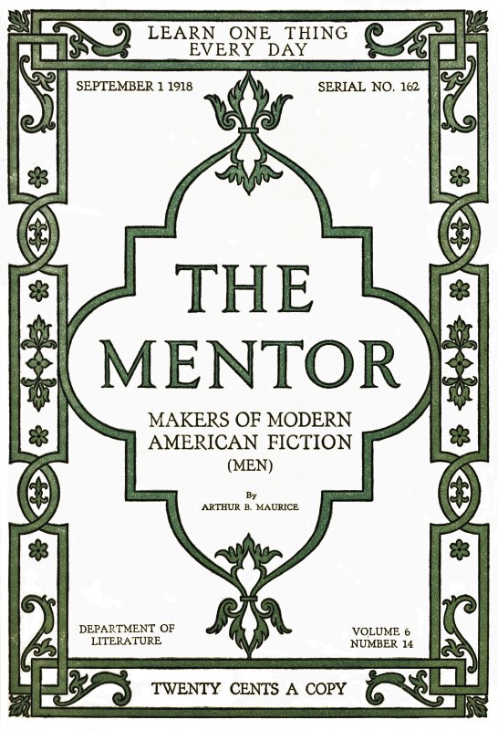 The Mentor: Makers of American Fiction, Vol. 6, Num. 14, Serial No. 162, September 1, 1918