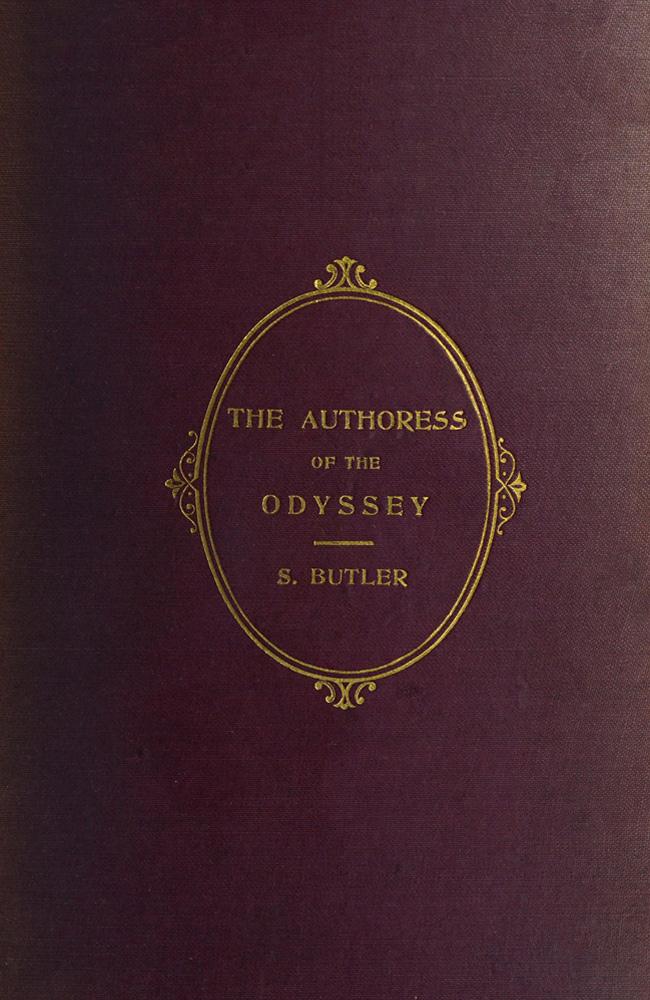 The Authoress of the Odyssey
Where and when she wrote, who she was, the use she made of the Iliad, and how the poem grew under her hands