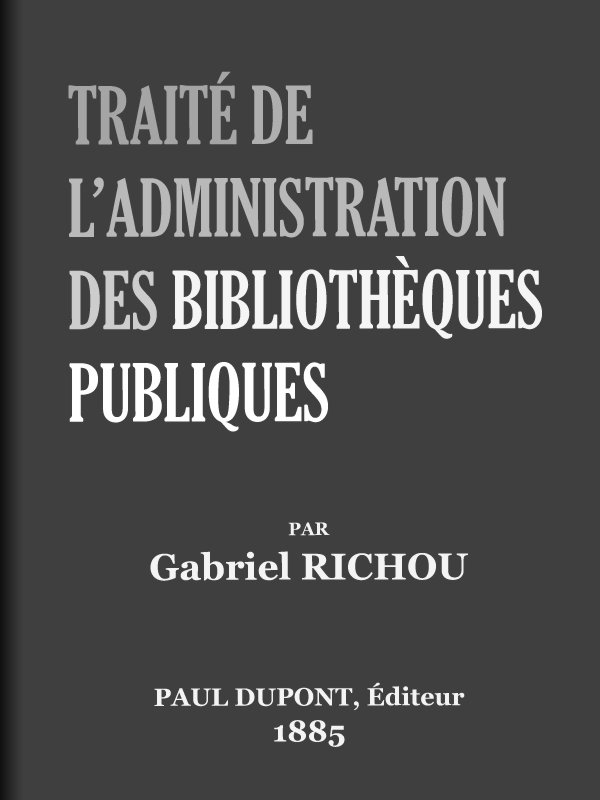 Traité de l'administration des bibliothèques publiques Traité de l'administration des bibliothèques publiques