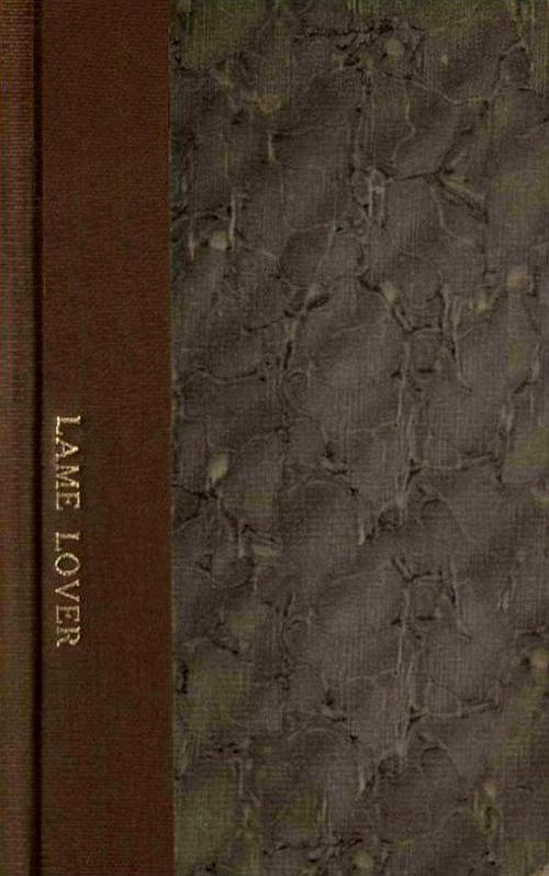 The Lame Lover: A Comedy in Three Acts The Lame Lover: A Comedy in Three Acts