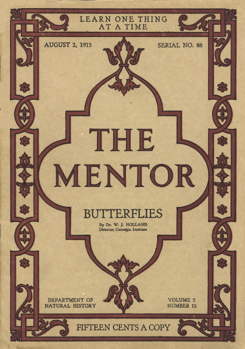 The Mentor: Butterflies, Vol. 3, Num. 12, Serial No. 88, August 2, 1915 The Mentor: Butterflies, Vol. 3, Num. 12, Serial No. 88, August 2, 1915