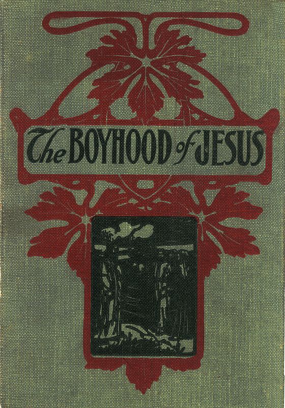The Boyhood of Jesus The Boyhood of Jesus