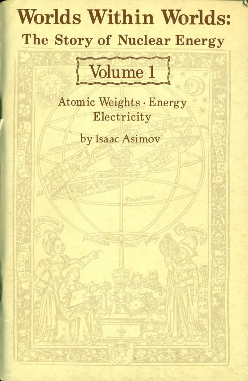 Worlds Within Worlds: The Story of Nuclear Energy, Volume 1 (of 3)
Atomic Weights; Energy; Electricity