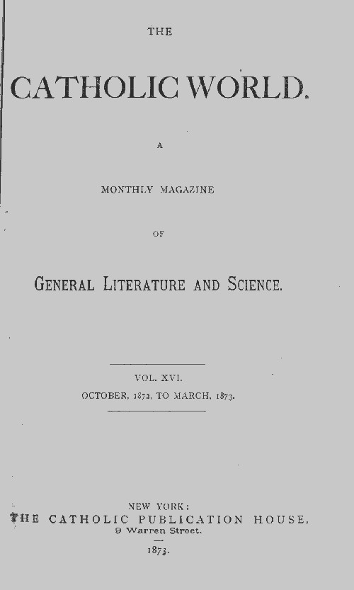 The Catholic World, Vol. 16, October 1872-March 1873