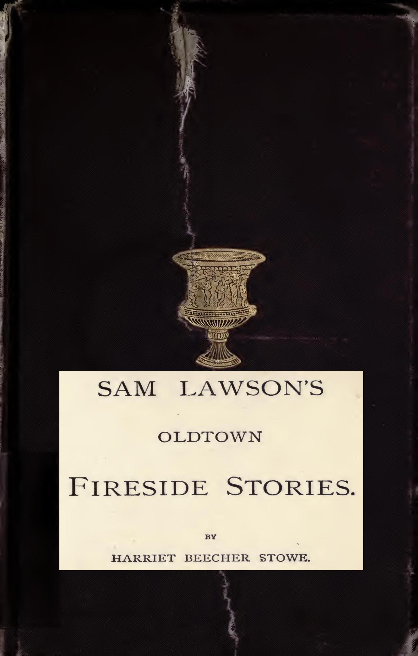 Sam Lawson's Oldtown Fireside Stories With Illustrations Sam Lawson's Oldtown Fireside Stories With Illustrations