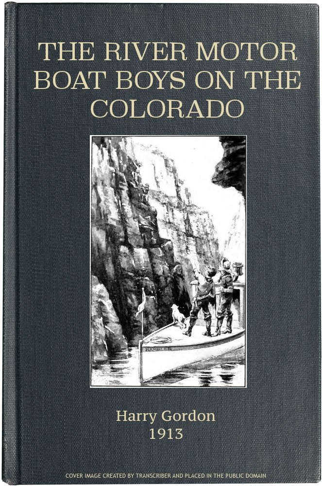 The River Motor Boat Boys on the Colorado; Or, The Clue in the Rocks The River Motor Boat Boys on the Colorado; Or, The Clue in the Rocks