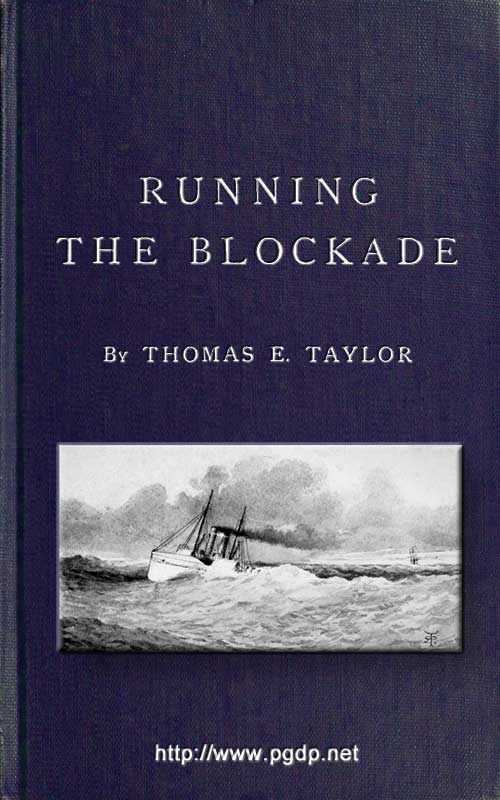 Running the Blockade
A Personal Narrative of Adventures, Risks, and Escapes During the American Civil War