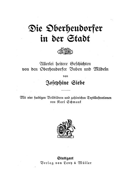 Die Oberheudorfer in der Stadt Allerlei heitere Geschichten von den Oberheudorfer Buben und Mädeln Die Oberheudorfer in der Stadt Allerlei heitere Geschichten von den Oberheudorfer Buben und Mädeln