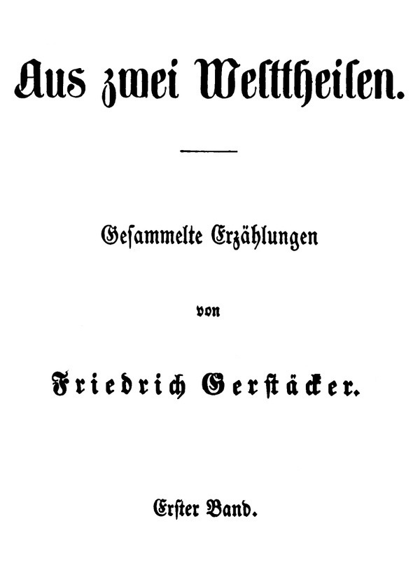 Aus zwei Welttheilen. Erster Band.
Gesammelte Erzählungen