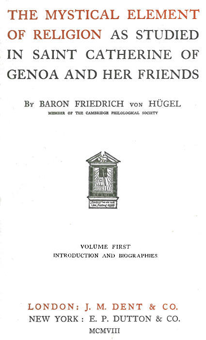 The Mystical Element of Religion, as studied in Saint Catherine of Genoa and her friends, Volume 1 (of 2) The Mystical Element of Religion, as studied in Saint Catherine of Genoa and her friends, Volume 1 (of 2)