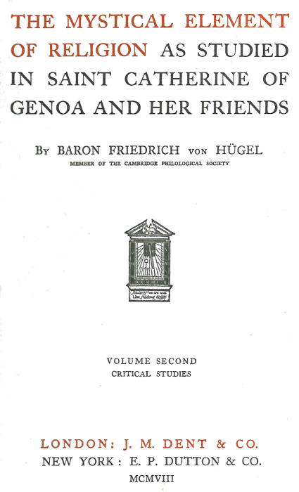 The Mystical Element of Religion, as studied in Saint Catherine of Genoa and her friends, Volume 2 (of 2) The Mystical Element of Religion, as studied in Saint Catherine of Genoa and her friends, Volume 2 (of 2)