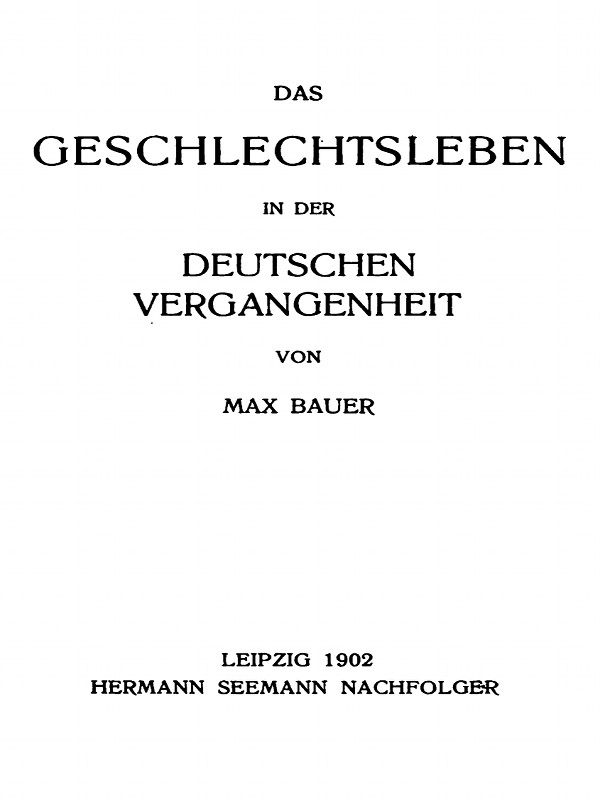 Das Geschlechtsleben in der Deutschen Vergangenheit