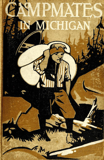 Camp Mates in Michigan; or, with Pack and Paddle in the Pine Woods Camp Mates in Michigan; or, with Pack and Paddle in the Pine Woods