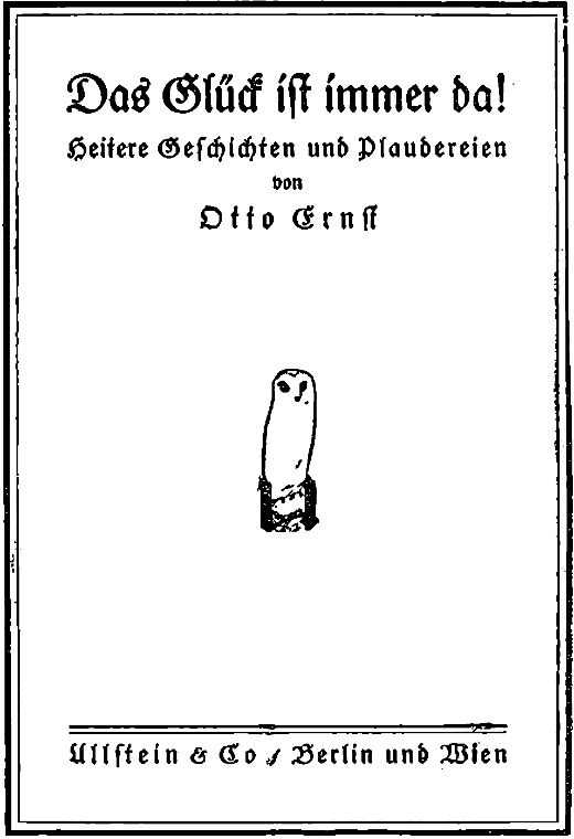 Das Glück ist immer da! Heitere Geschichten und Plaudereien Das Glück ist immer da! Heitere Geschichten und Plaudereien