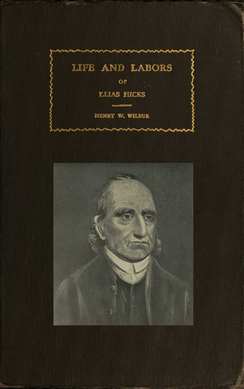 The Life and Labors of Elias Hicks The Life and Labors of Elias Hicks