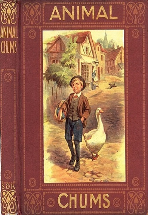 Animal Chums: True Tales about Four-footed Friends Animal Chums: True Tales about Four-footed Friends