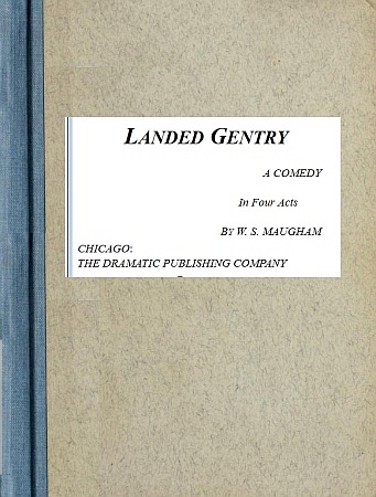 Landed Gentry: A Comedy in Four Acts Landed Gentry: A Comedy in Four Acts