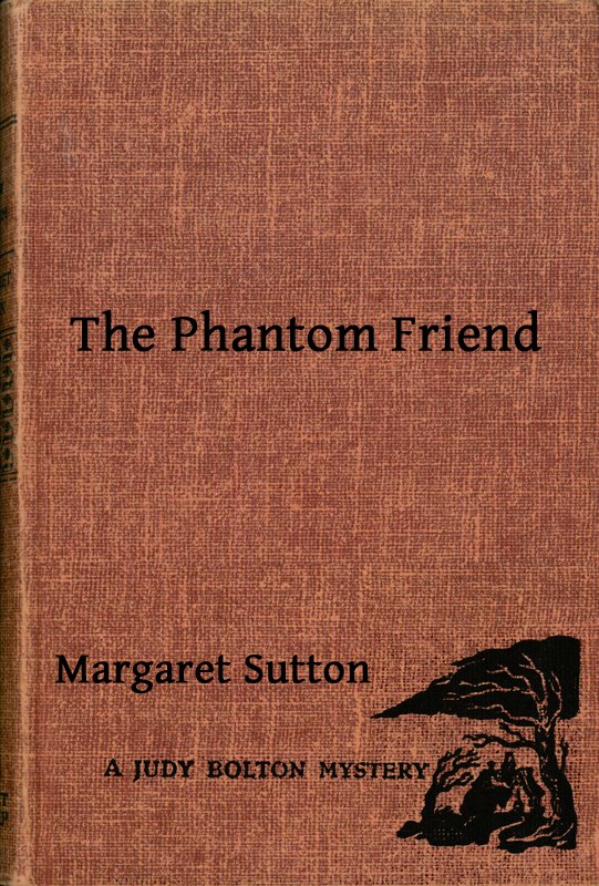 The Phantom Friend A Judy Bolton Mystery The Phantom Friend A Judy Bolton Mystery