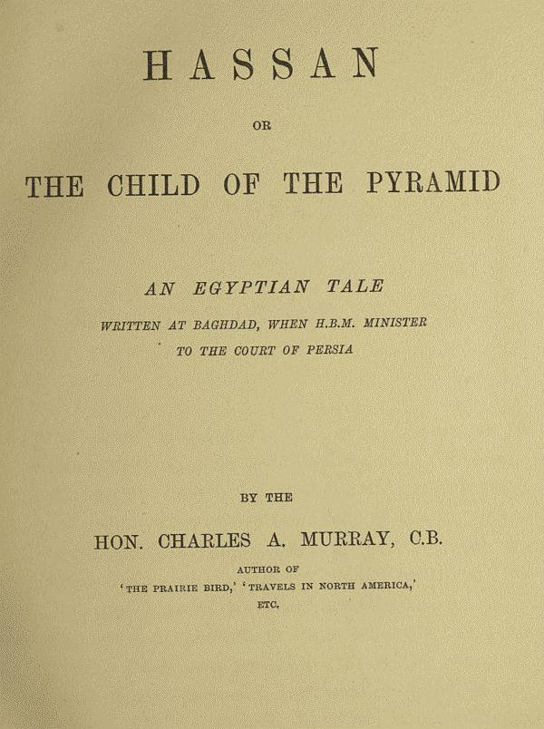 Hassan; or, The Child of the Pyramid: An Egyptian Tale Hassan; or, The Child of the Pyramid: An Egyptian Tale