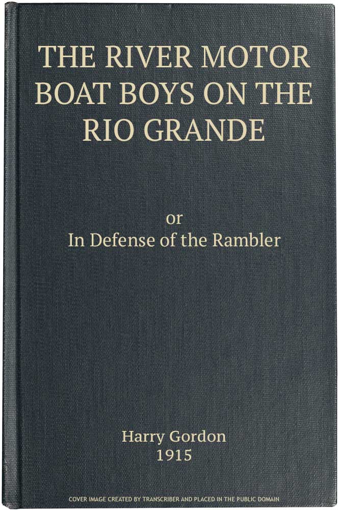The River Motor Boat Boys on the Rio Grande: In Defense of the Rambler The River Motor Boat Boys on the Rio Grande: In Defense of the Rambler