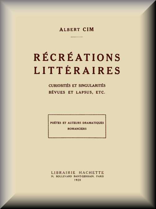 Récréations littéraires, curiosités et singularités, bévues et lapsus, etc. Récréations littéraires, curiosités et singularités, bévues et lapsus, etc.