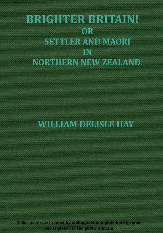 Brighter Britain! (Volume 2 of 2) or Settler and Maori in Northern New Zealand Brighter Britain! (Volume 2 of 2) or Settler and Maori in Northern New Zealand