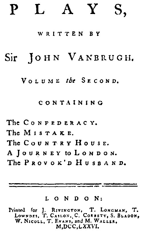 Plays, written by Sir John Vanbrugh, volume the second Plays, written by Sir John Vanbrugh, volume the second