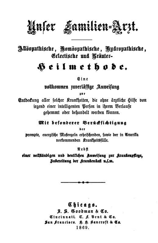 Unser Familien-Arzt Allöopathische, Homöopathische, Hydropathische, Eclectische und Kräuter-Heilmethode Unser Familien-Arzt Allöopathische, Homöopathische, Hydropathische, Eclectische und Kräuter-Heilmethode