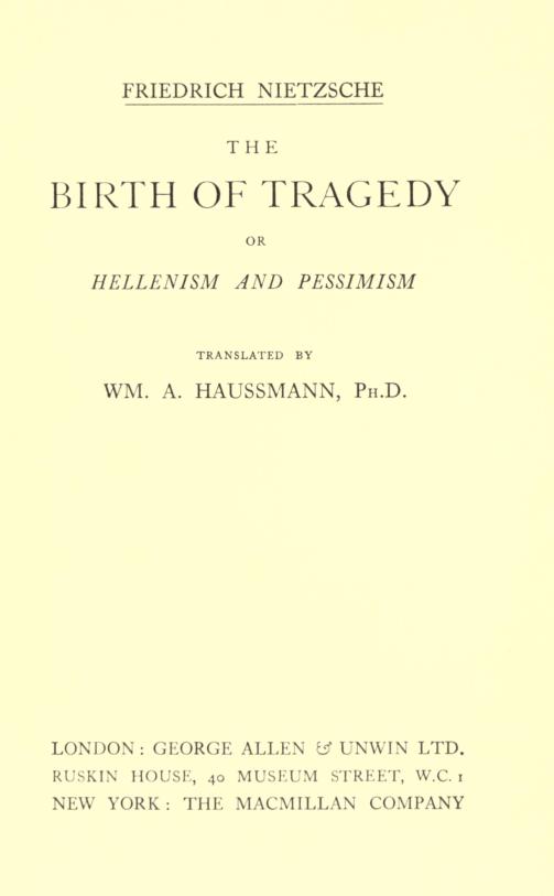 The Birth of Tragedy; or, Hellenism and Pessimism The Birth of Tragedy; or, Hellenism and Pessimism