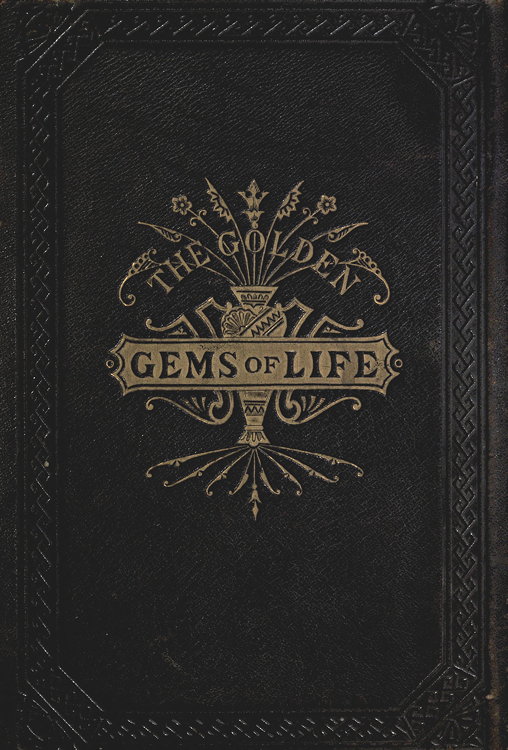 The Golden Gems of Life; Or, Gathered Jewels for the Home Circle