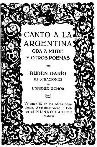 Canto a la Argentina, Oda a Mitre y otros poemas Obras Completas Vol. IX Canto a la Argentina, Oda a Mitre y otros poemas Obras Completas Vol. IX