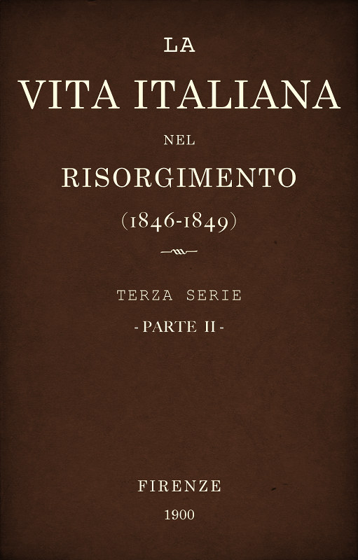 La vita Italiana nel Risorgimento (1846-1849), parte 2
Terza serie - Storia
