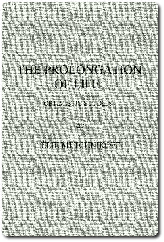 The Prolongation of Life: Optimistic Studies The Prolongation of Life: Optimistic Studies