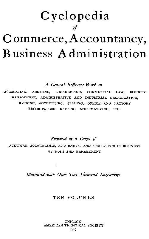 Cyclopedia of Commerce, Accountancy, Business Administration, v. 05 (of 10) Cyclopedia of Commerce, Accountancy, Business Administration, v. 05 (of 10)