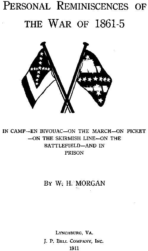 Personal Reminiscences of the War of 1861-5
In Camp—en Bivouac—on the March—on Picket—on the Skirmish Line—on the Battlefield—and in Prison