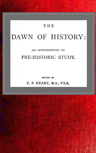 The Dawn of History: An Introduction to Pre-Historic Study