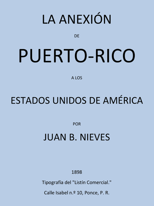 La Anexión de Puerto-Rico a los Estados Unidos de America